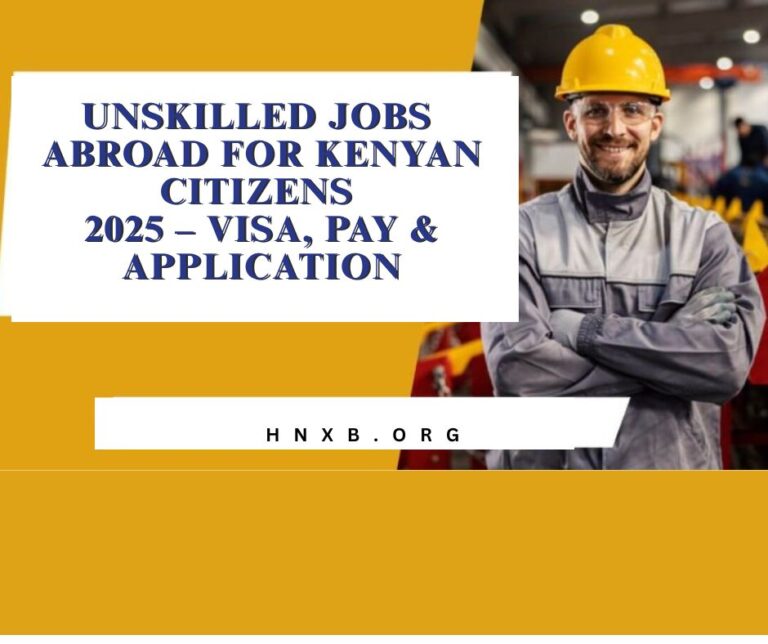 Unskilled Jobs Abroad for Kenyan Citizens 2025 – Visa, Pay & Application Guide